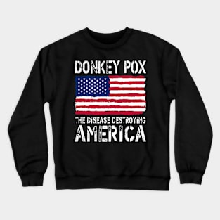 donkey pox the disease destroying america Crewneck Sweatshirt